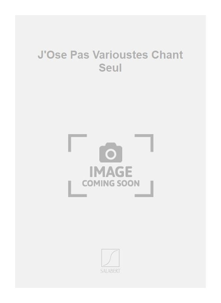 J'Ose Pas Varioustes Chant Seul